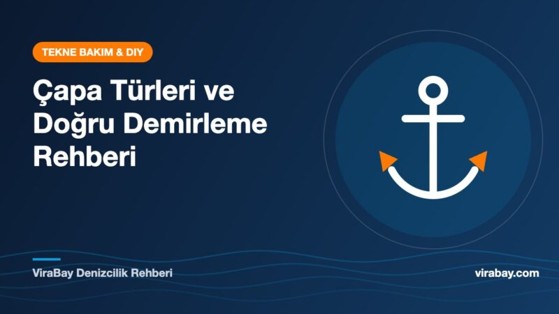 Çapa türleri ve doğru demirleme rehberi - tekne çapası