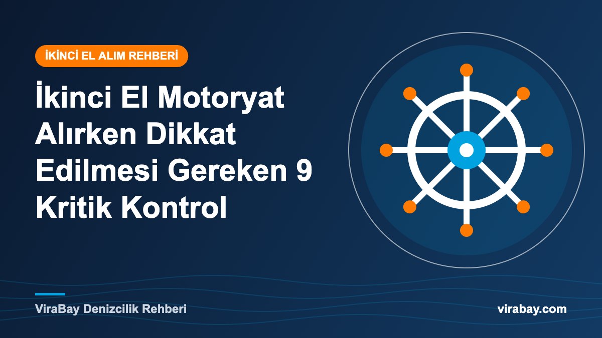 İkinci El Motoryat Alırken Dikkat Edilmesi Gereken 9 Kritik Kontrol