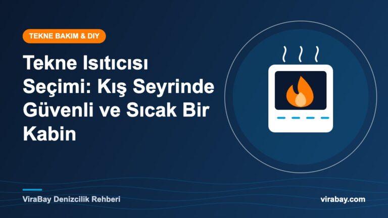 Tekne ısıtıcısı seçimi ve güvenli kabin ısıtma - ViraBay rehber kapak görseli