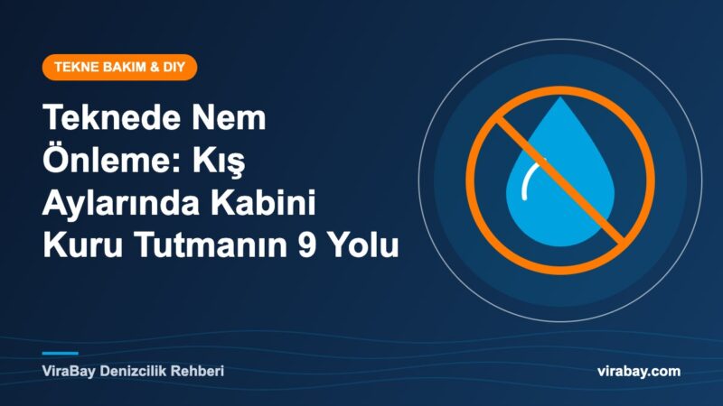 Teknede nem önleme ve kabinde küf ile yoğuşmayla mücadele - ViraBay rehber kapak görseli