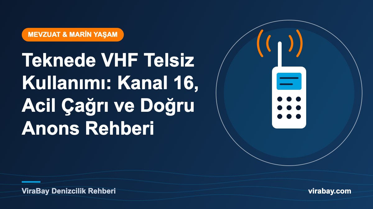 Teknede VHF Telsiz Kullanımı: Kanal 16, Acil Çağrı ve Doğru Anons Rehberi